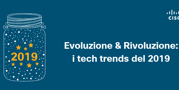 Evoluzione & Rivoluzione: i tech trends del 2019